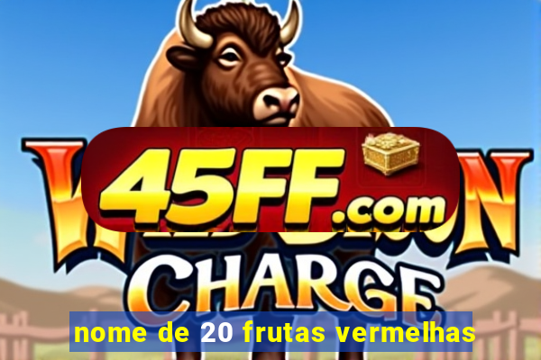 nome de 20 frutas vermelhas